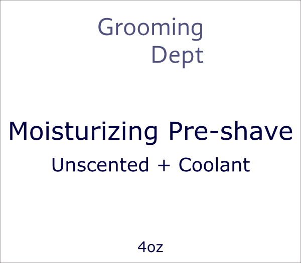 Grooming Dept. - Moisturizing Pre-shave - Unscented + Synthetic Cooling Agents