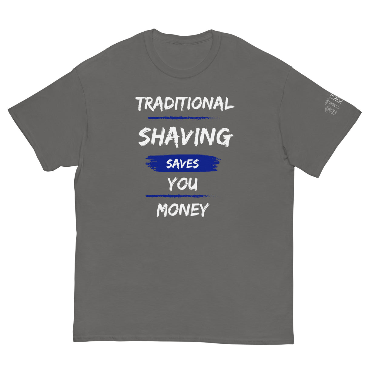 TRC Traditional Shaving Saves You Money Classic T-Shirt