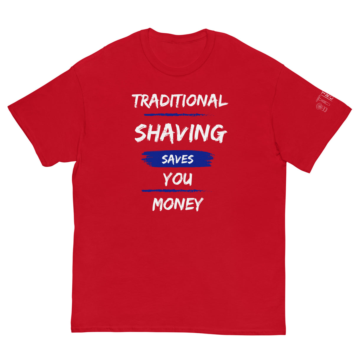 TRC Traditional Shaving Saves You Money Classic T-Shirt