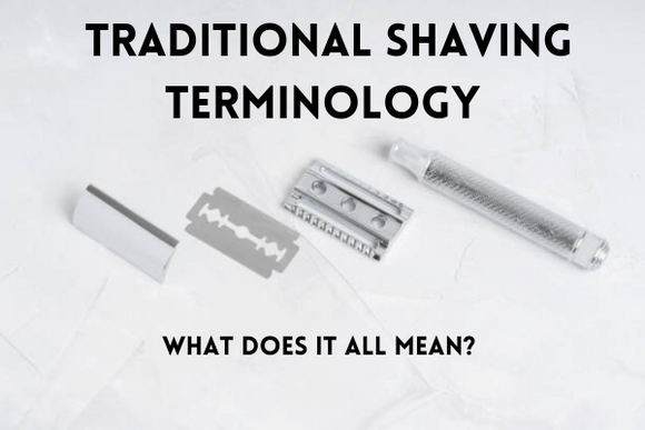 Tutorial: Understanding Traditional Shaving Terminology