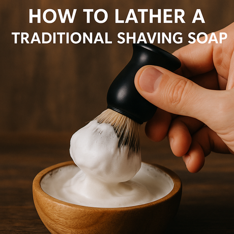 How to Lather a Traditional Shaving Soap: A Step-by-Step Guide for the Perfect Wet Shave