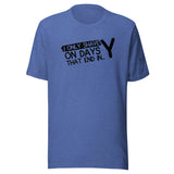 TRC - Only Shave On Days That End in Y - Soft Style Tee