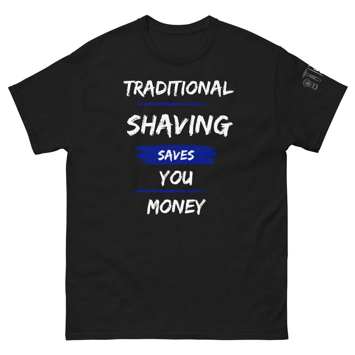 TRC - Traditional Shaving Saves You Money - Classic T-Shirt